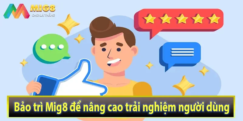 Bảo trì Mig8 để nâng cao trải nghiệm người dùng
