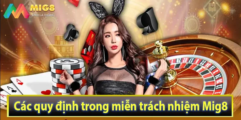 Các quy định trong miễn trách nhiệm Mig8