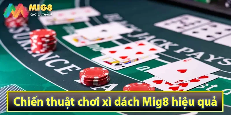 Chiến thuật chơi xì dách Mig8 hiệu quả