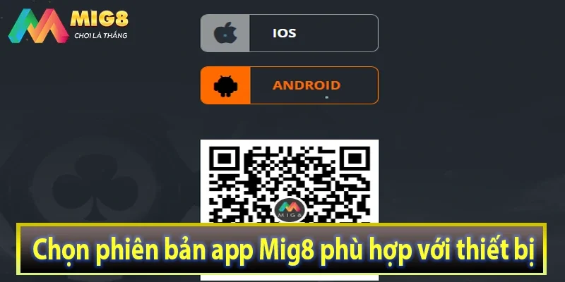 Chọn phiên bản app Mig8 phù hợp với thiết bị