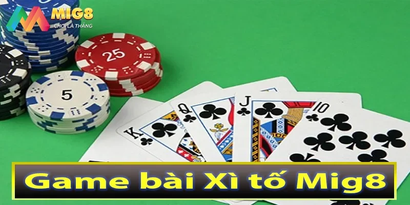 Game bài Xì tố Mig8
