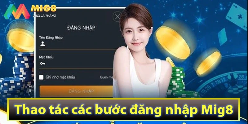 Thao tác các bước đăng nhập Mig8