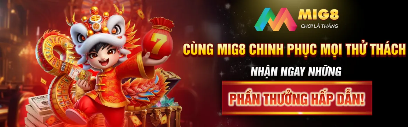 Cùng Mig8 chinh phục mọi thử thách, nhận ngay những phần thưởng hấp dẫn!